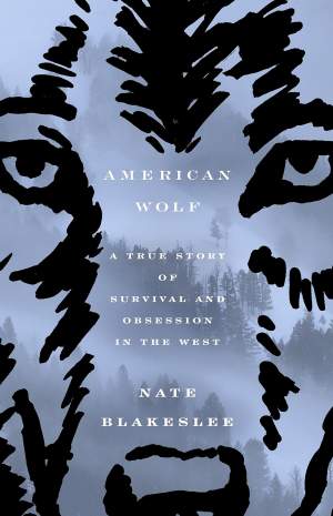 American Wolf: A True Story of Survival and Obsession in the West thumbnail