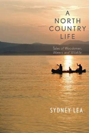 A North Country Life: Tales of Woodsmen, Waters, and Wildlife thumbnail