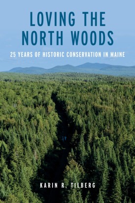 Loving the North Woods: 25 Years of Historic Conservation in Maine thumbnail