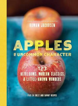 Apples of Uncommon Character: 123 Heirlooms, Modern Classics, and Little-Known Wonders thumbnail