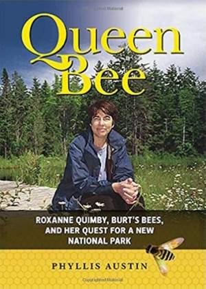 Queen Bee: Roxanne Quimby, Burt’s Bees, and Her Quest for a New National Park thumbnail
