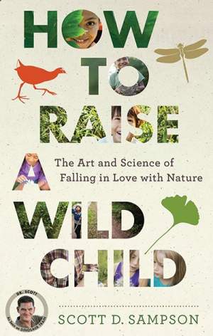 How to Raise a Wild Child: The Art and Science of Falling in Love with Nature thumbnail