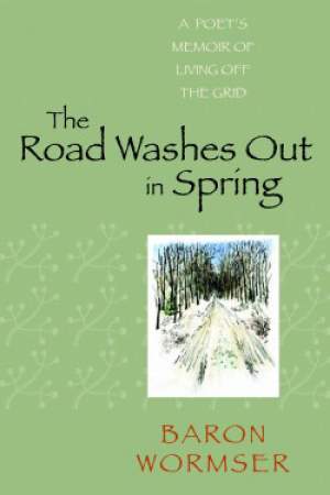 The Road Washes Out in Spring: A Poet’s Memoir of Living Off the Grid thumbnail