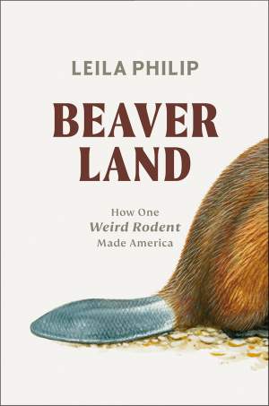 Beaverland: How One Weird Rodent Made America thumbnail