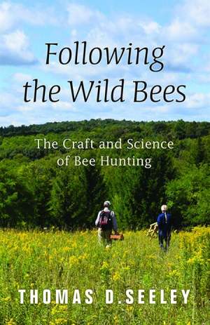 Following the Wild Bees: The Craft and Science of Bee Hunting thumbnail
